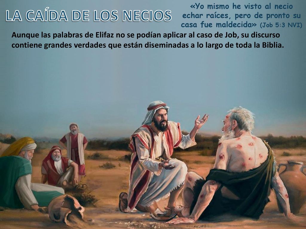 «Yo mismo he visto al necio echar raíces, pero de pronto su casa fue maldecida» (Job 5:3 NVI)