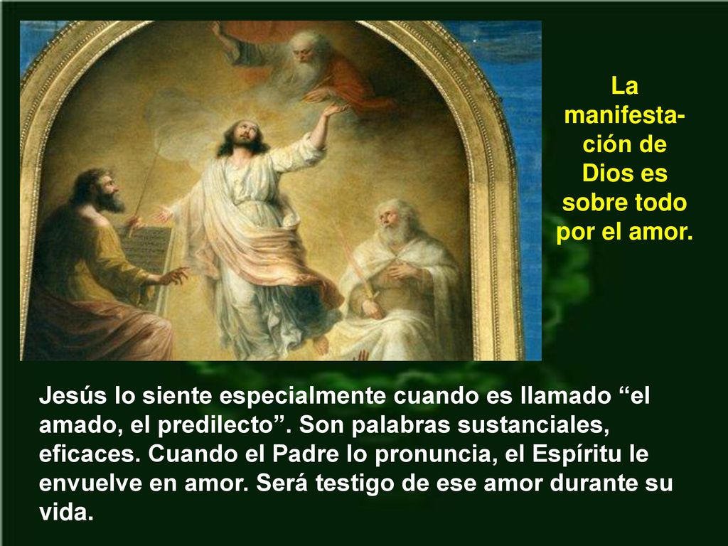 La manifesta-ción de Dios es sobre todo por el amor.