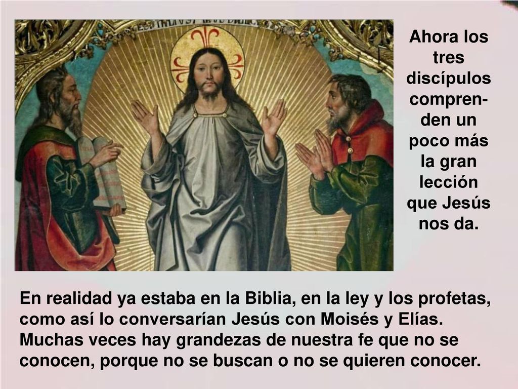 Ahora los tres discípulos compren-den un poco más la gran lección que Jesús nos da.