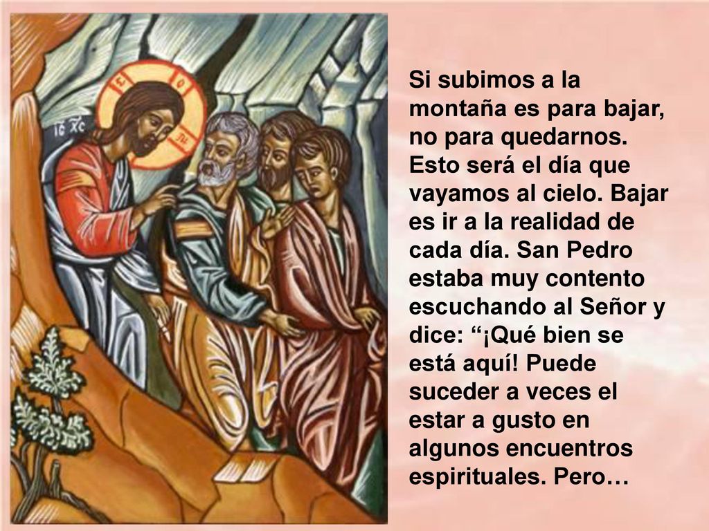 Si subimos a la montaña es para bajar, no para quedarnos