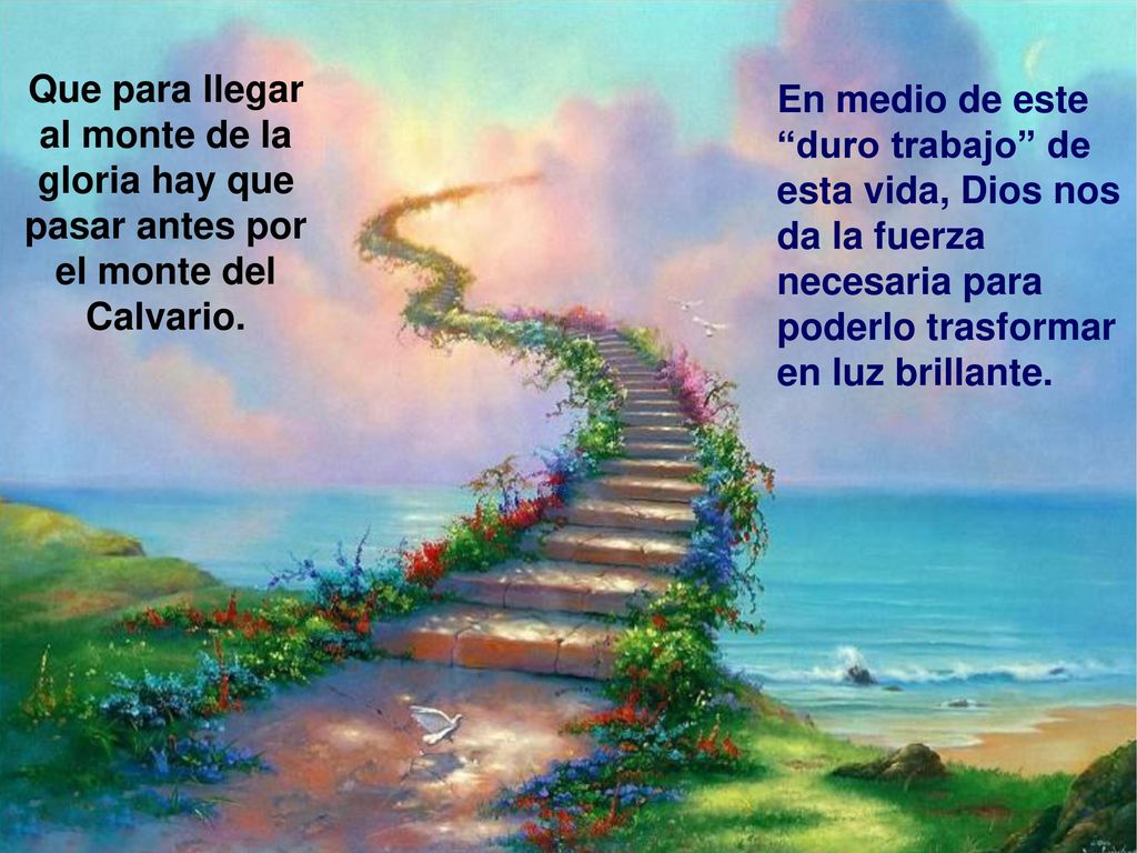 Que para llegar al monte de la gloria hay que pasar antes por el monte del Calvario.