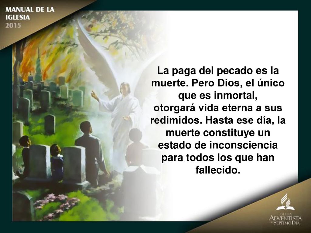 La paga del pecado es la muerte. Pero Dios, el único que es inmortal,