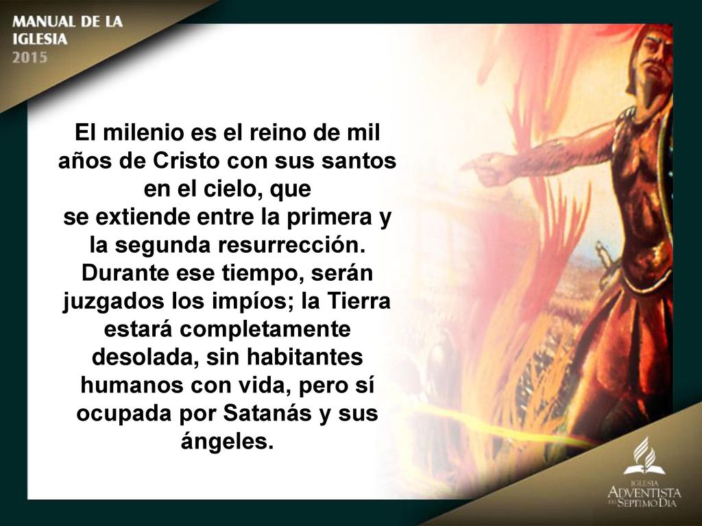 humanos con vida, pero sí ocupada por Satanás y sus ángeles.
