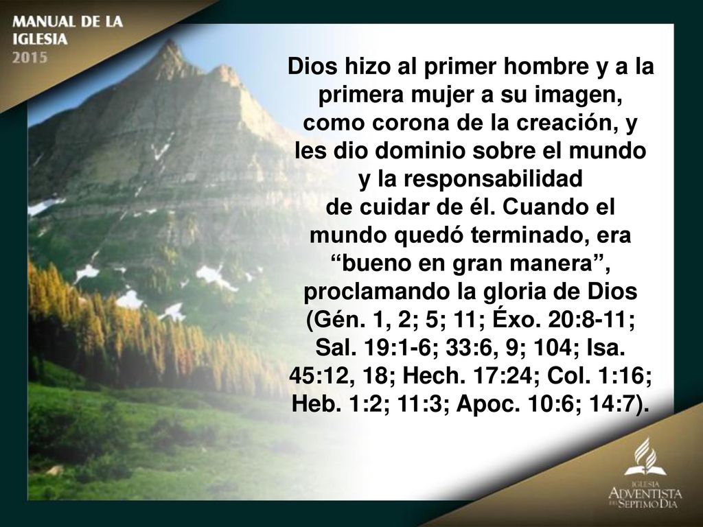 Dios hizo al primer hombre y a la primera mujer a su imagen, como corona de la creación, y les dio dominio sobre el mundo y la responsabilidad