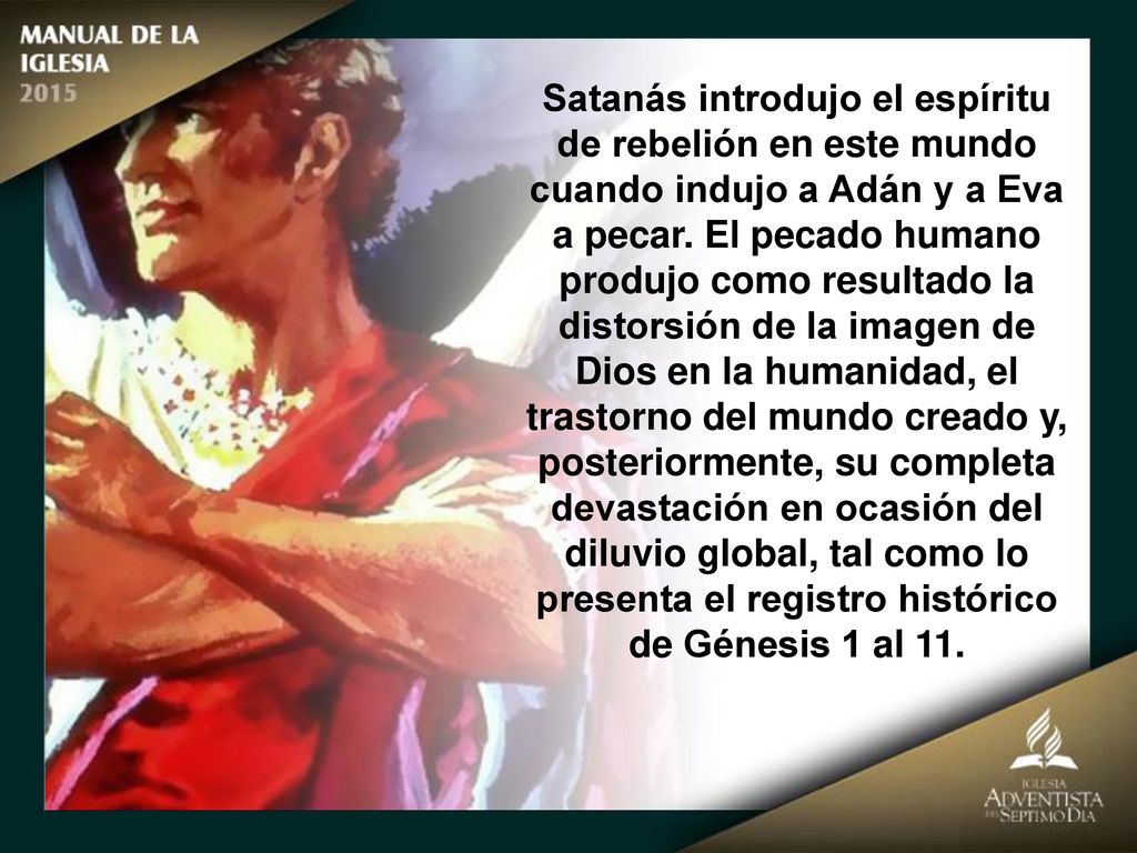 Satanás introdujo el espíritu de rebelión en este mundo cuando indujo a Adán y a Eva a pecar.