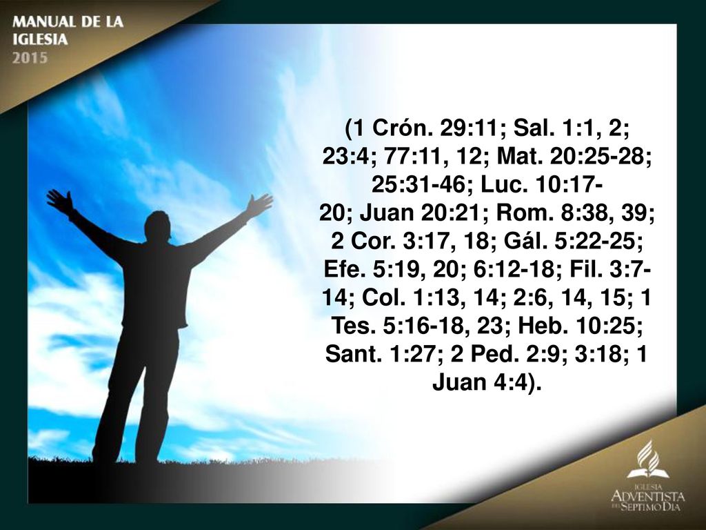 (1 Crón. 29:11; Sal. 1:1, 2; 23:4; 77:11, 12; Mat. 20:25-28; 25:31-46; Luc. 10:17-
