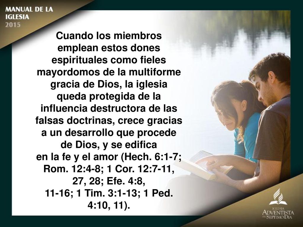 Cuando los miembros emplean estos dones espirituales como fieles mayordomos de la multiforme.