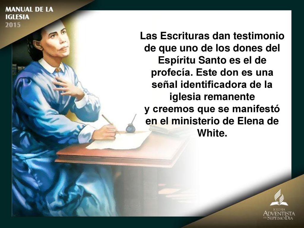 y creemos que se manifestó en el ministerio de Elena de White.