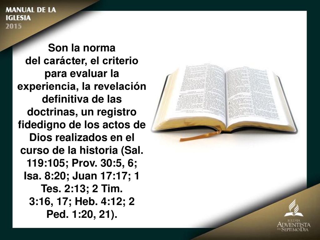 Son la norma del carácter, el criterio para evaluar la experiencia, la revelación definitiva de las.
