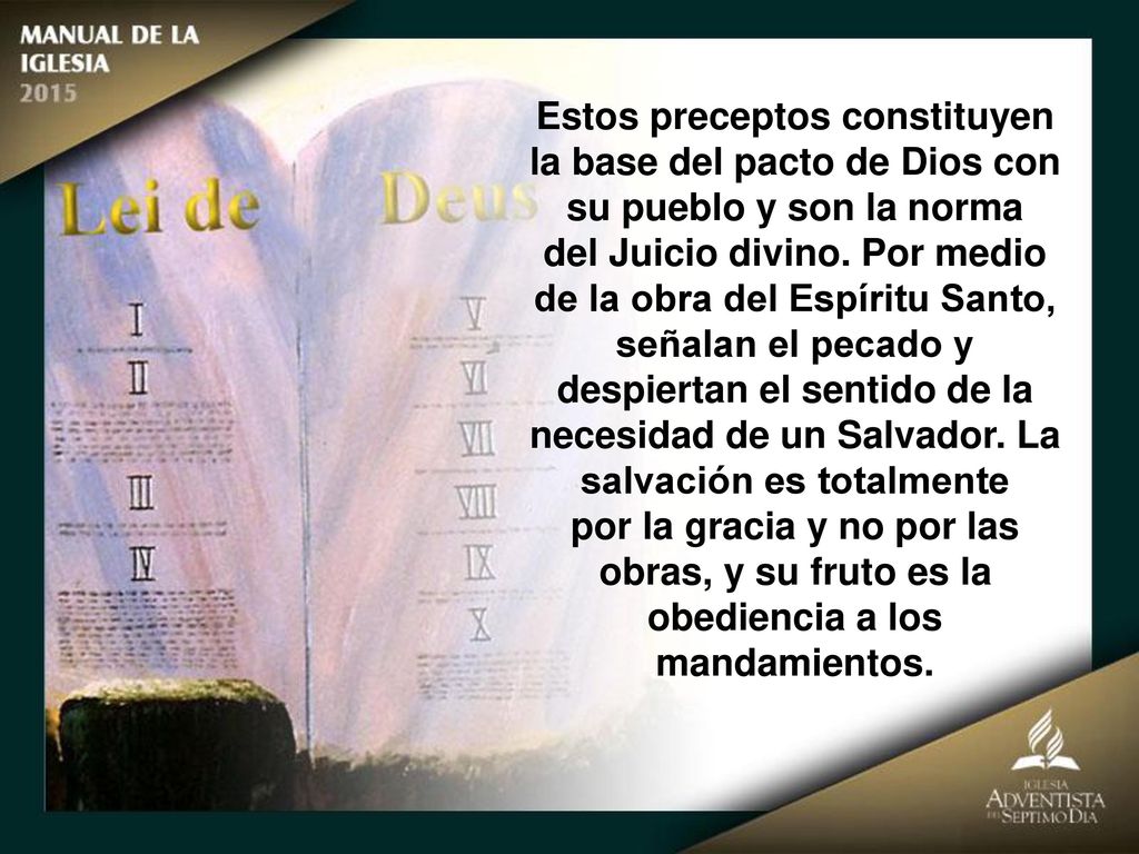 Estos preceptos constituyen la base del pacto de Dios con su pueblo y son la norma