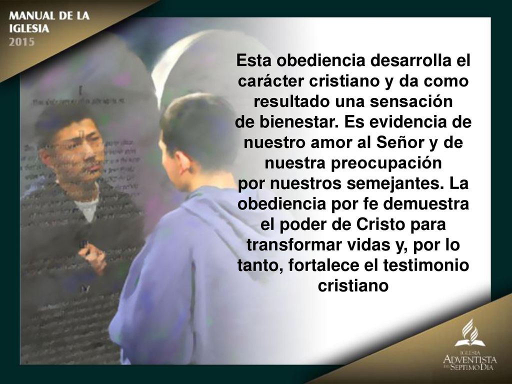 Esta obediencia desarrolla el carácter cristiano y da como resultado una sensación