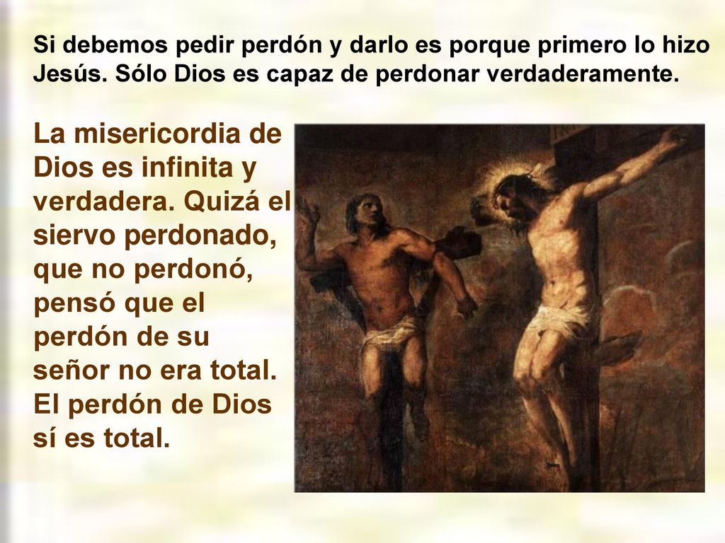 Si debemos pedir perdón y darlo es porque primero lo hizo Jesús