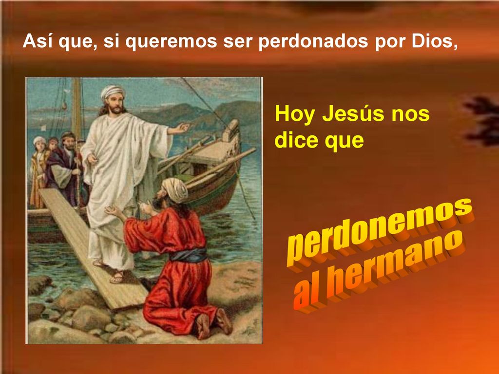 perdonemos al hermano Hoy Jesús nos dice que