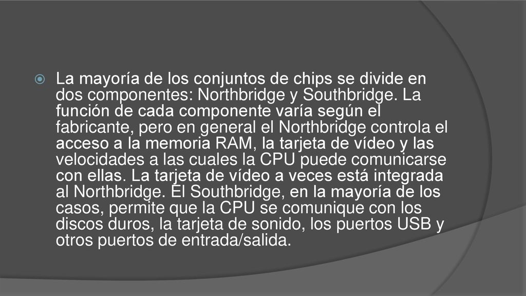 La mayoría de los conjuntos de chips se divide en dos componentes: Northbridge y Southbridge.