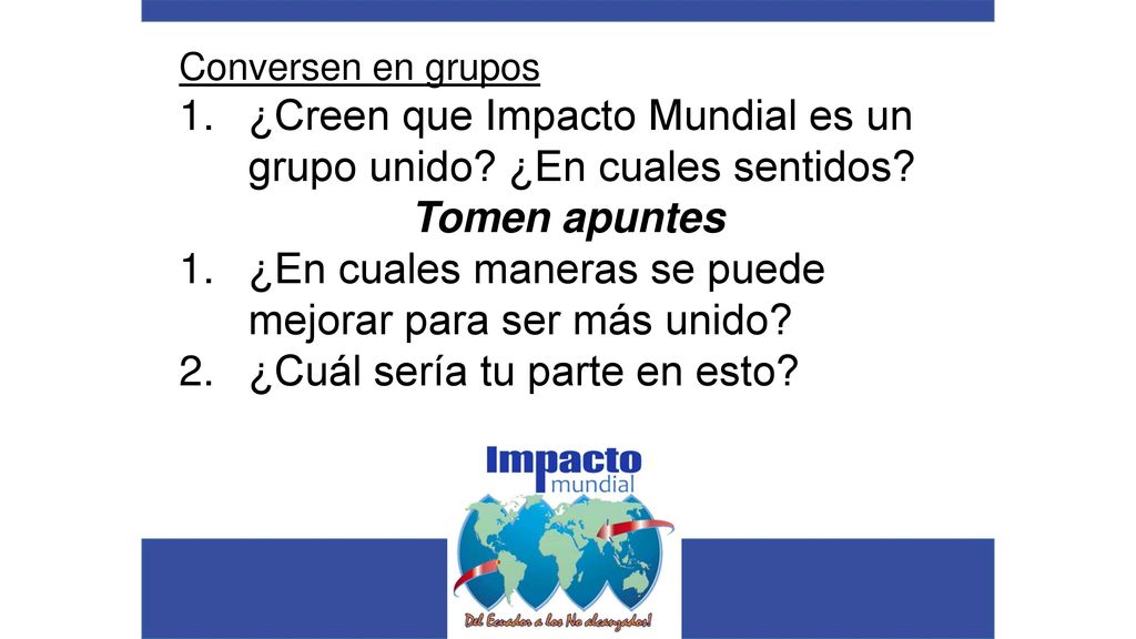 ¿Creen que Impacto Mundial es un grupo unido ¿En cuales sentidos