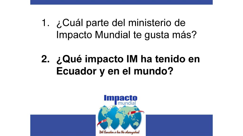 ¿Cuál parte del ministerio de Impacto Mundial te gusta más