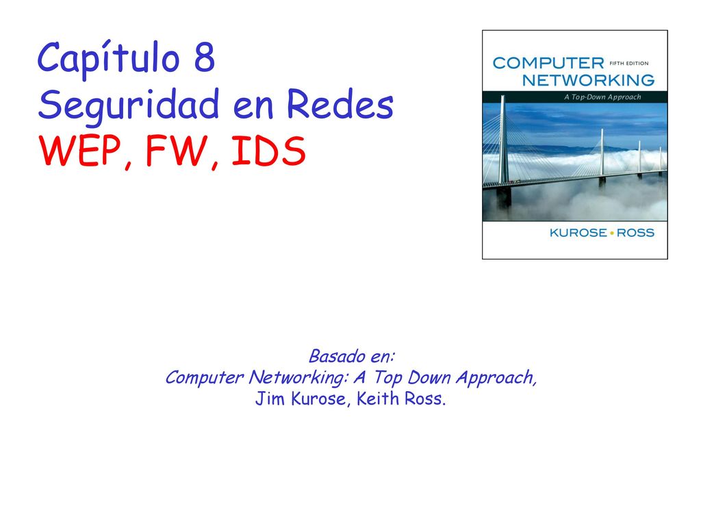 Computer Networking: A Top Down Approach, Jim Kurose, Keith Ross.
