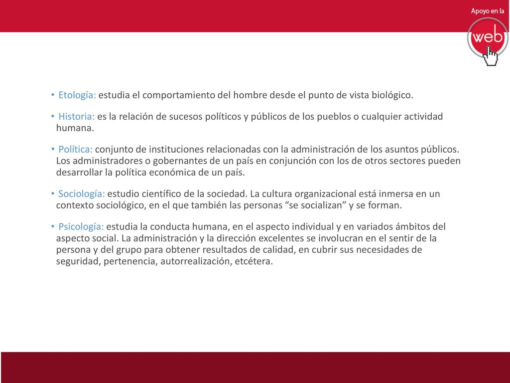 Etología: estudia el comportamiento del hombre desde el punto de vista biológico.