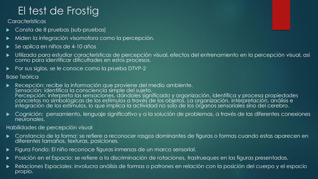 El test de Frostig Características Consta de 8 pruebas (sub-pruebas)