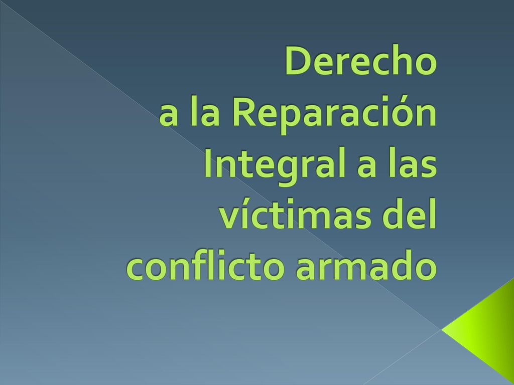 Derecho a la Reparación Integral a las víctimas del conflicto armado