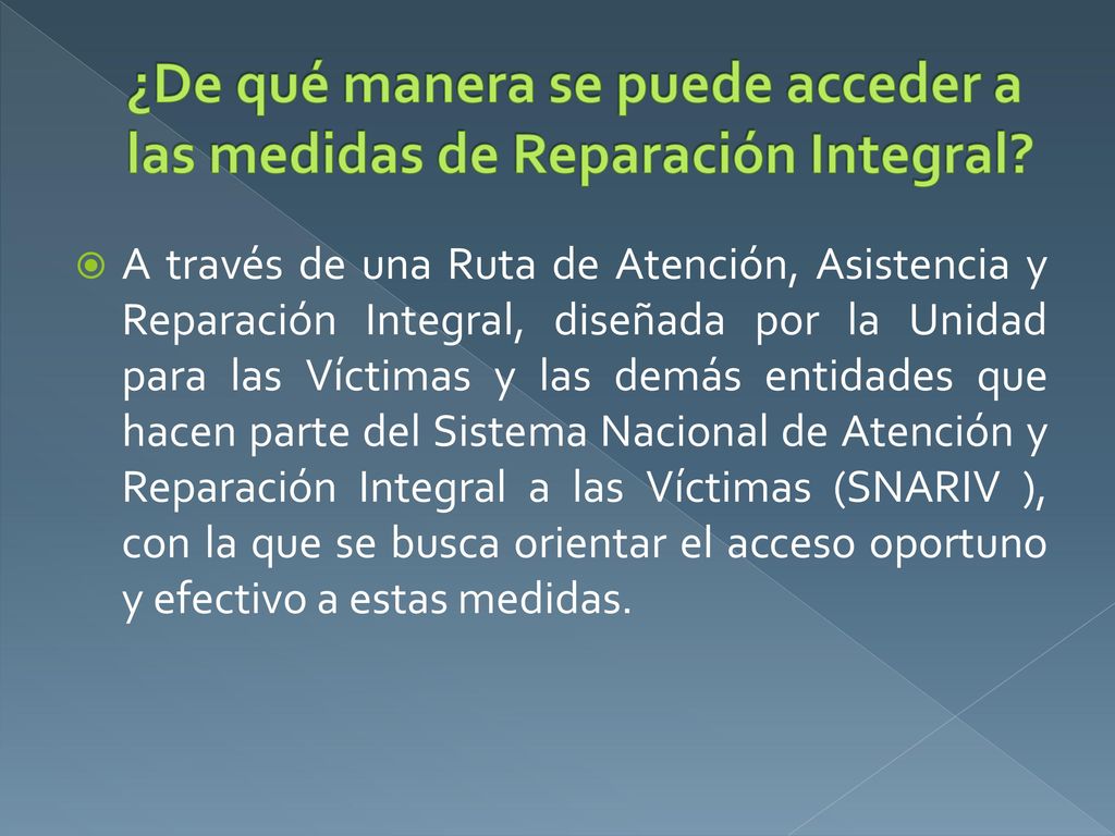 ¿De qué manera se puede acceder a las medidas de Reparación Integral