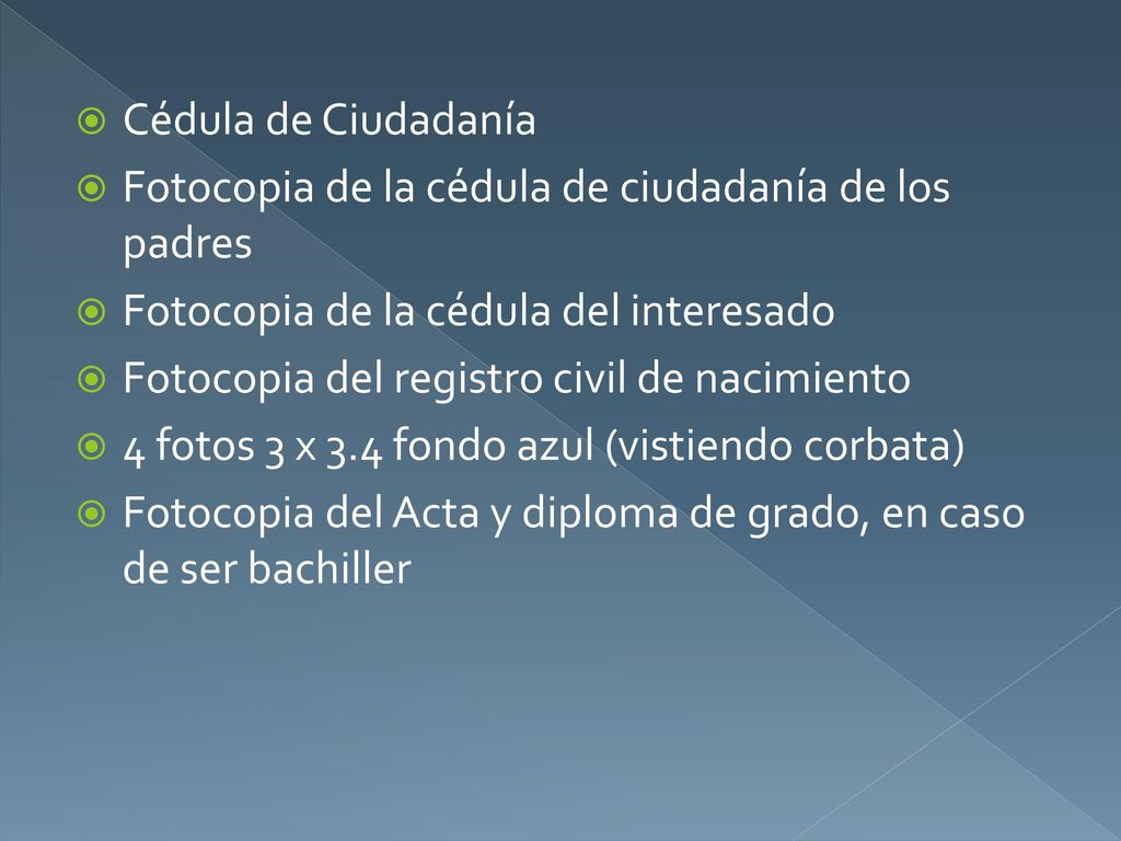 Cédula de Ciudadanía Fotocopia de la cédula de ciudadanía de los padres. Fotocopia de la cédula del interesado.