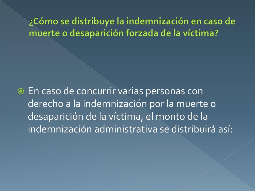 ¿Cómo se distribuye la indemnización en caso de muerte o desaparición forzada de la víctima