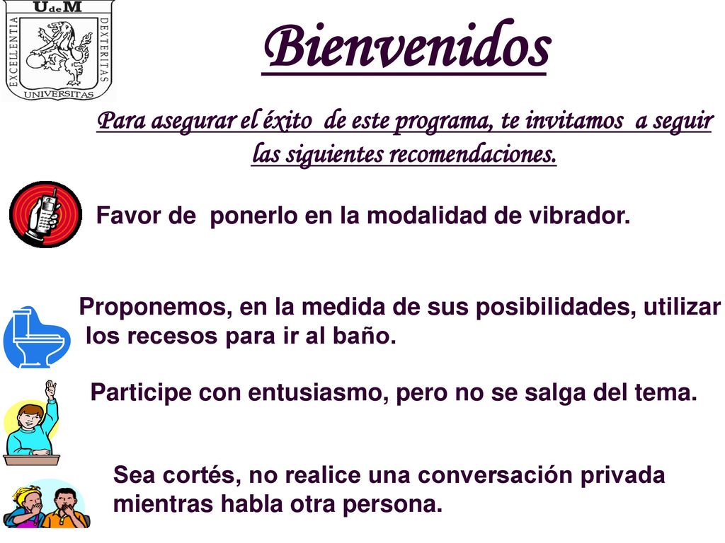 Bienvenidos Para asegurar el éxito de este programa, te invitamos a seguir las siguientes recomendaciones.