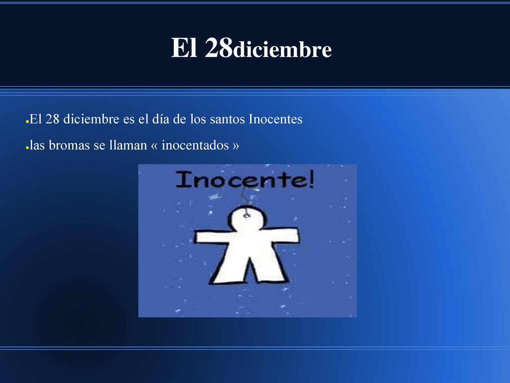 El 28diciembre El 28 diciembre es el día de los santos Inocentes