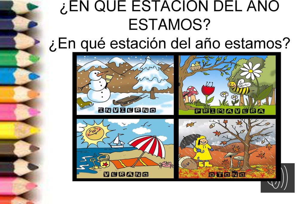 ¿EN QUÉ ESTACIÓN DEL AÑO ESTAMOS ¿En qué estación del año estamos
