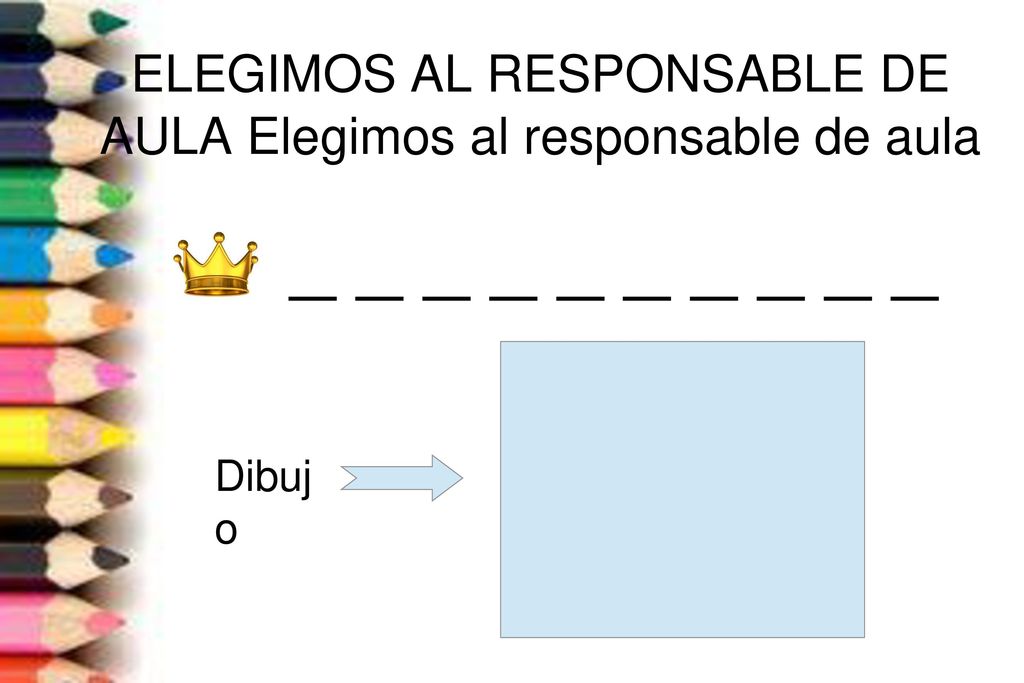 ELEGIMOS AL RESPONSABLE DE AULA Elegimos al responsable de aula
