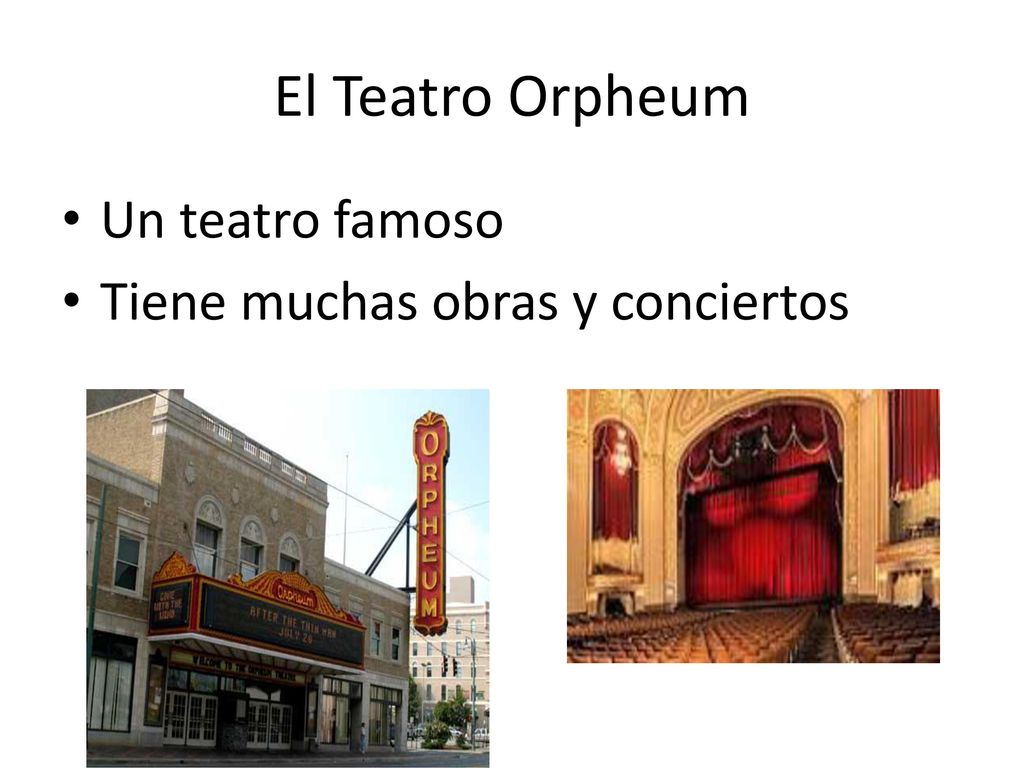 El Teatro Orpheum Un teatro famoso Tiene muchas obras y conciertos