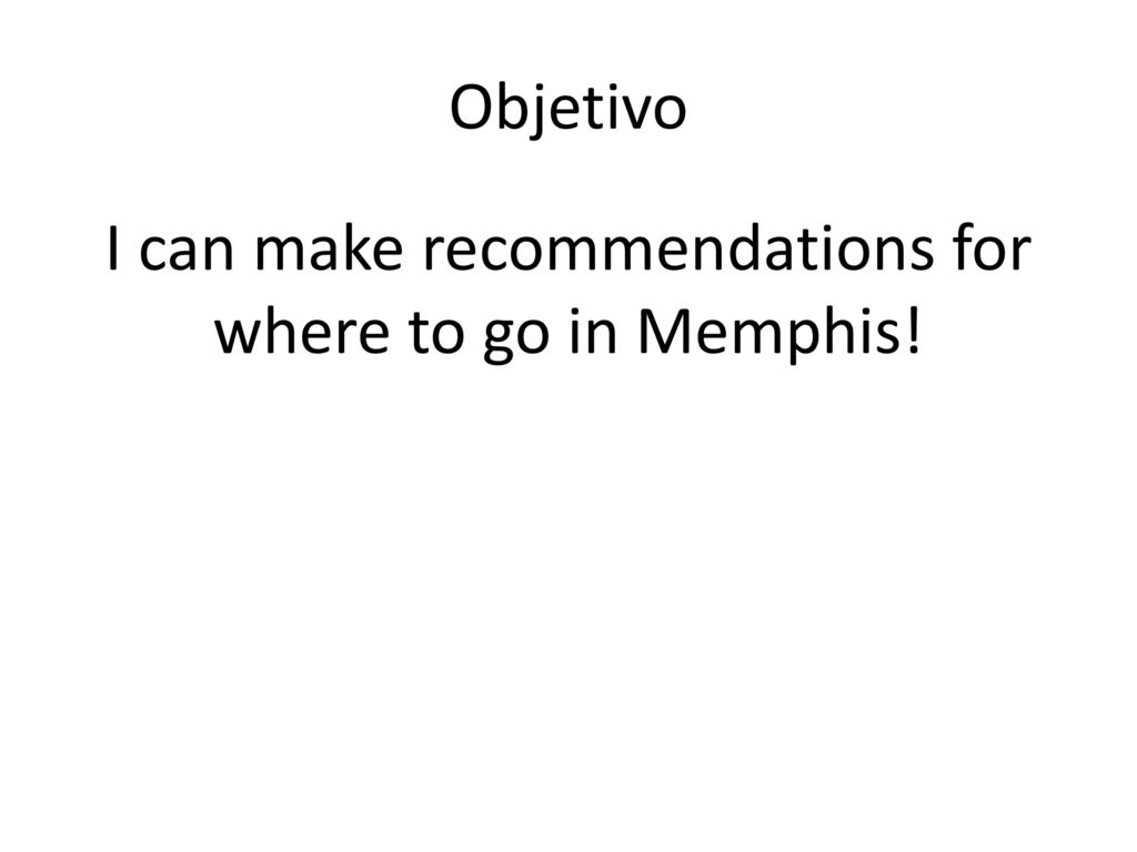 I can make recommendations for where to go in Memphis!