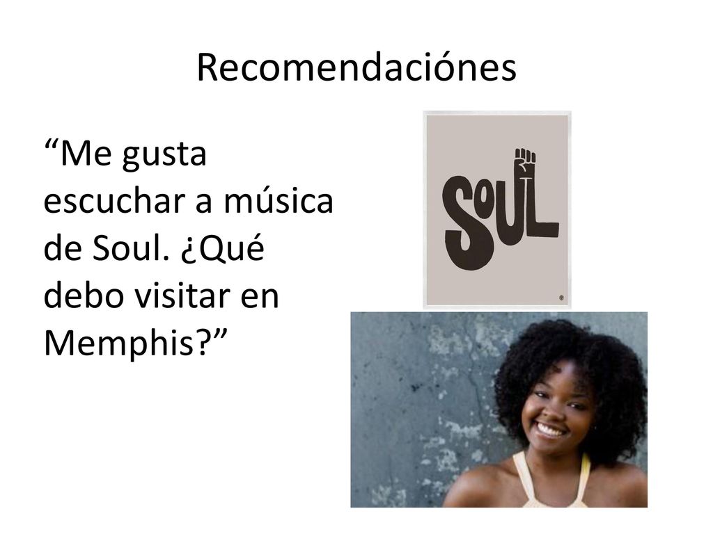 Recomendaciónes Me gusta escuchar a música de Soul. ¿Qué debo visitar en Memphis