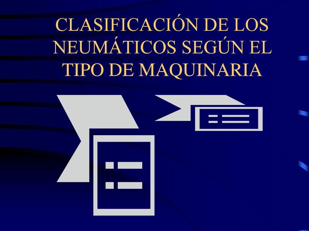 CLASIFICACIÓN DE LOS NEUMÁTICOS SEGÚN EL TIPO DE MAQUINARIA