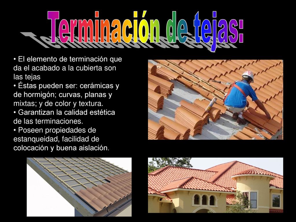Terminación de tejas: El elemento de terminación que da el acabado a la cubierta son las tejas.