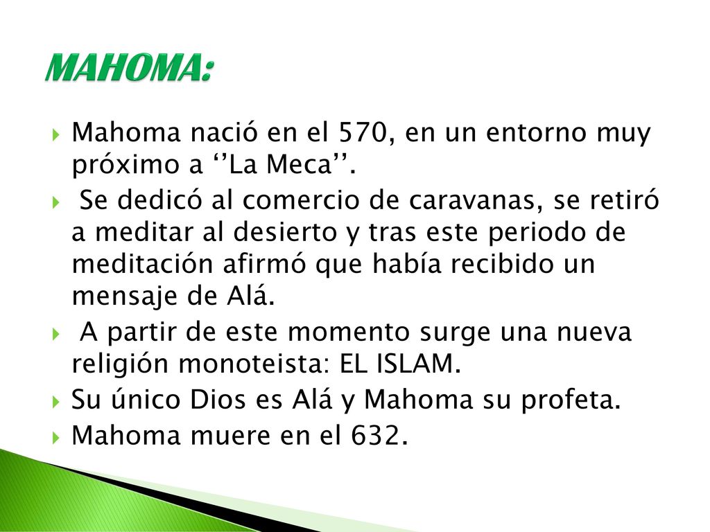 MAHOMA: Mahoma nació en el 570, en un entorno muy próximo a ‘’La Meca’’.