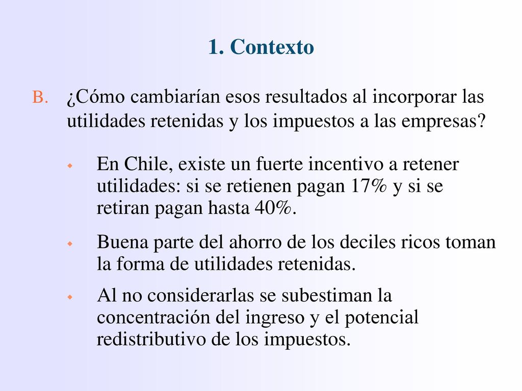 1. Contexto ¿Cómo cambiarían esos resultados al incorporar las utilidades retenidas y los impuestos a las empresas