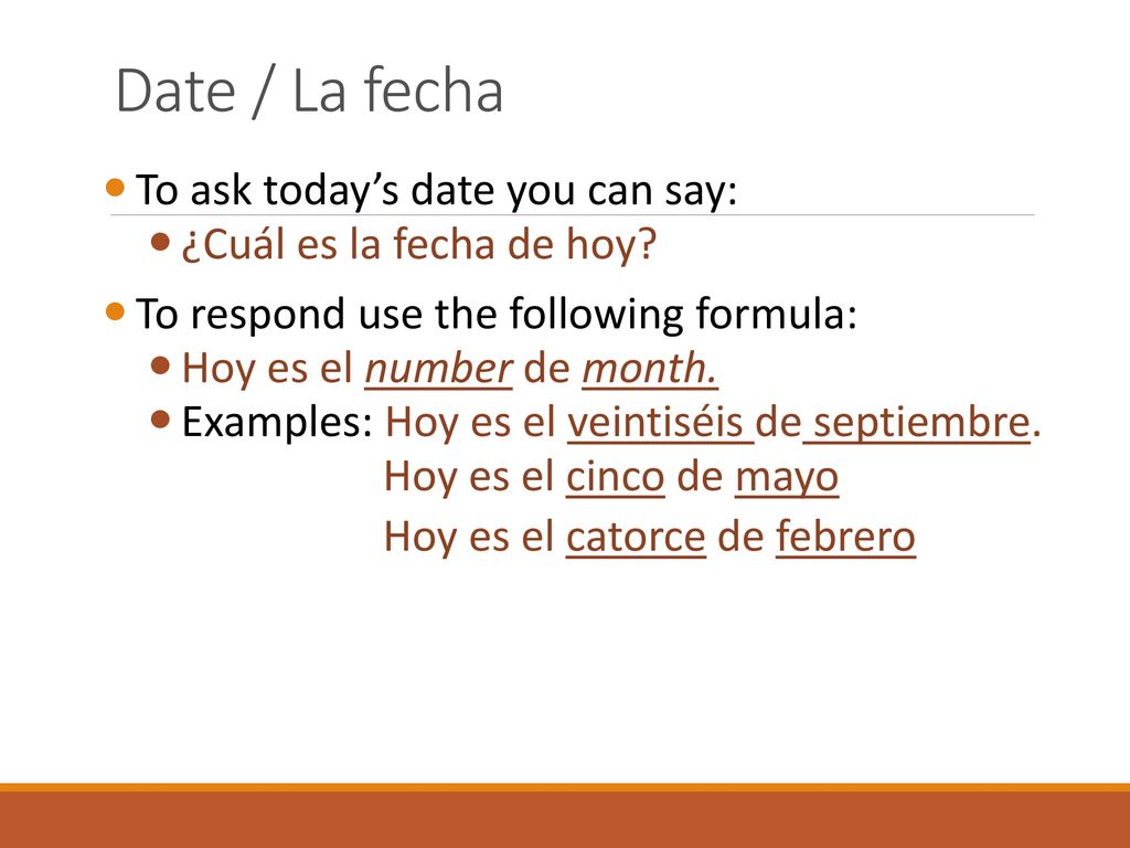 Date / La fecha To ask today’s date you can say: