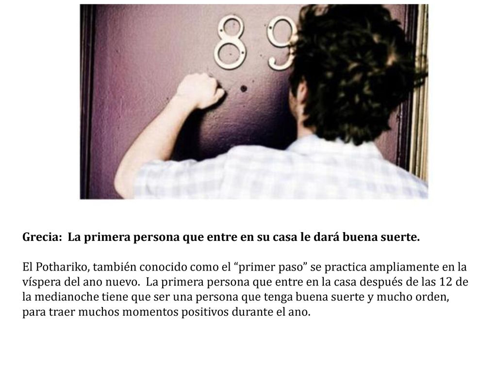 Grecia: La primera persona que entre en su casa le dará buena suerte.