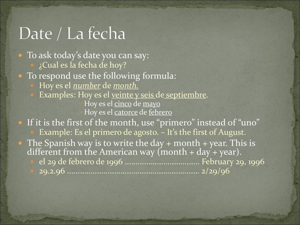 Date / La fecha To ask today’s date you can say: