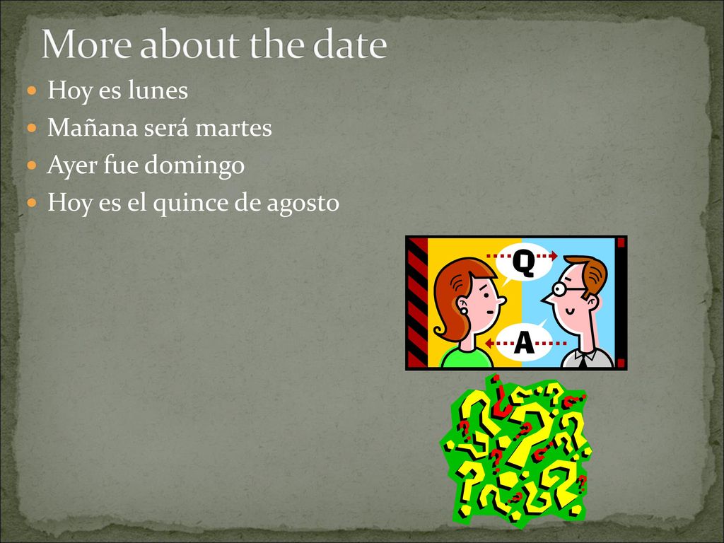 More about the date Hoy es lunes Mañana será martes Ayer fue domingo