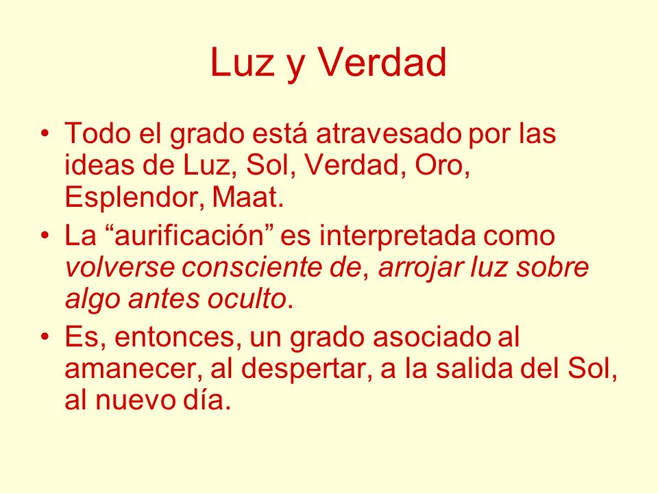 Luz y Verdad Todo el grado está atravesado por las ideas de Luz, Sol, Verdad, Oro, Esplendor, Maat.