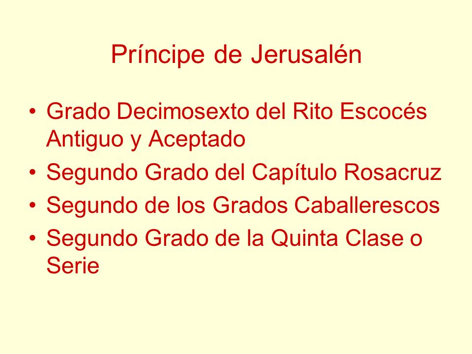 Príncipe de Jerusalén Grado Decimosexto del Rito Escocés Antiguo y Aceptado. Segundo Grado del Capítulo Rosacruz.