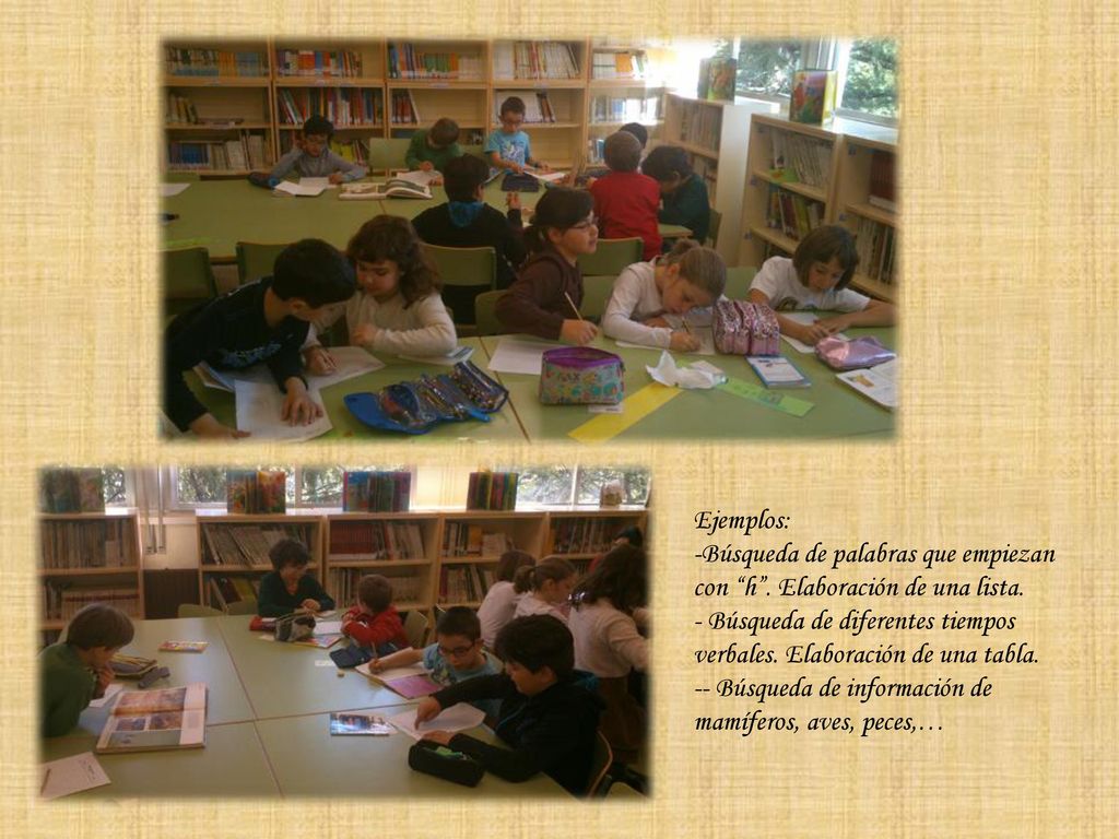 Ejemplos: Búsqueda de palabras que empiezan con h . Elaboración de una lista. Búsqueda de diferentes tiempos verbales. Elaboración de una tabla.