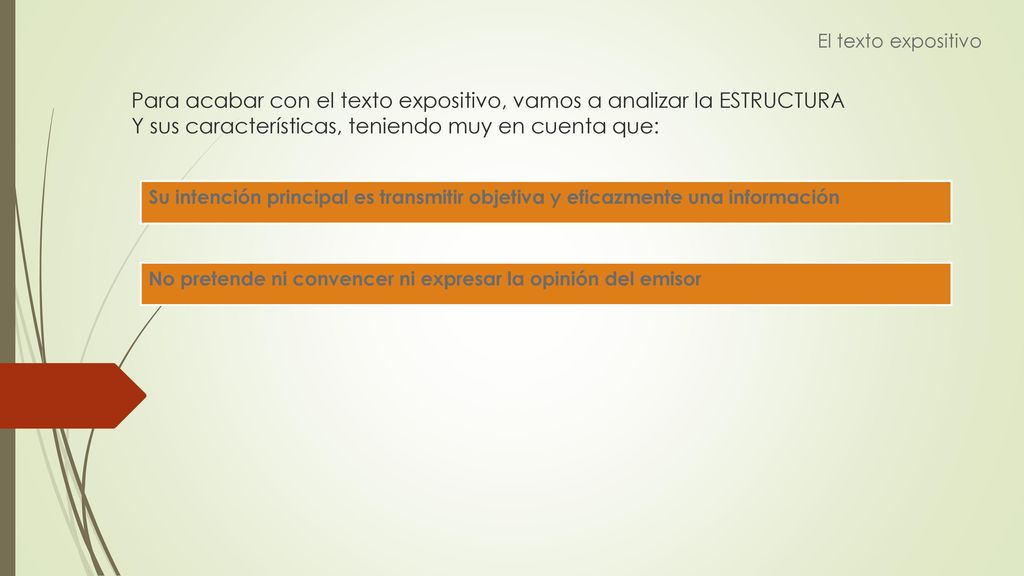 El texto expositivo Para acabar con el texto expositivo, vamos a analizar la ESTRUCTURA Y sus características, teniendo muy en cuenta que: