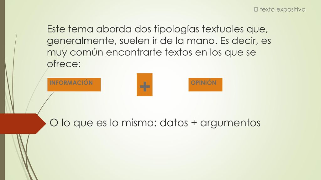 + O lo que es lo mismo: datos + argumentos