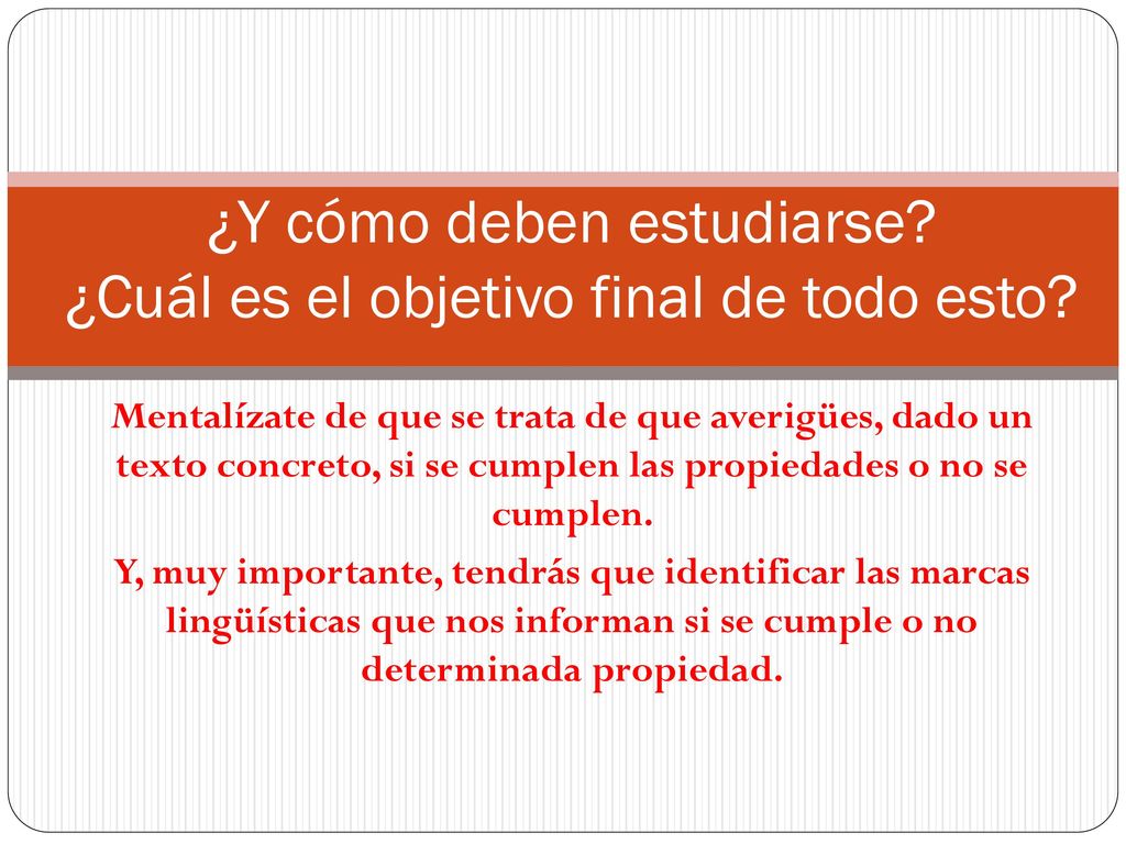 ¿Y cómo deben estudiarse ¿Cuál es el objetivo final de todo esto