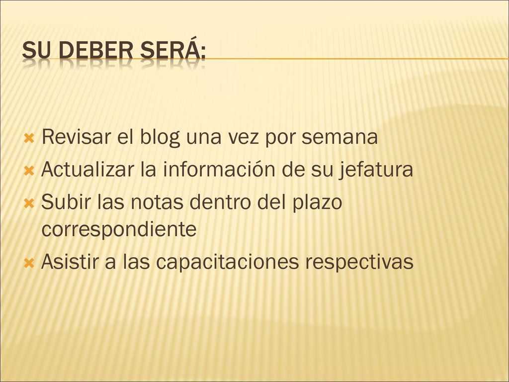 Su deber será: Revisar el blog una vez por semana