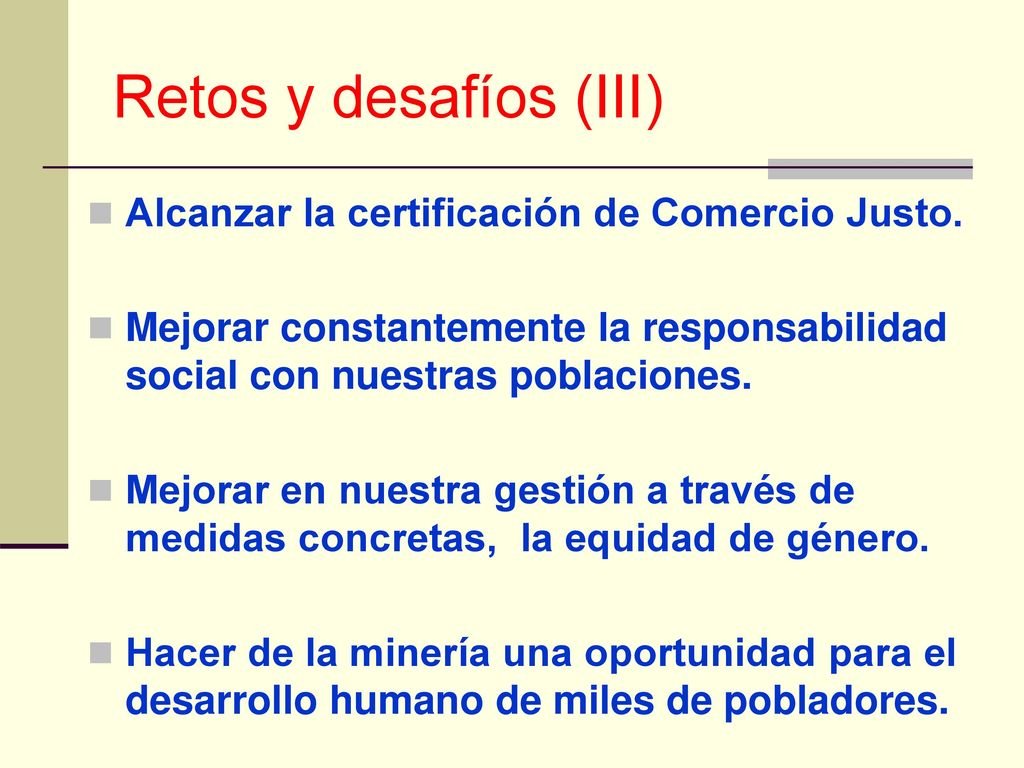 Retos y desafíos (III) Alcanzar la certificación de Comercio Justo.